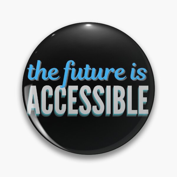 Item preview, The Future is Accessible designed and sold by BlakefourDesign.