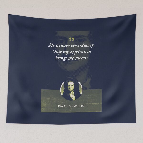 Item preview, Isaac Newton - My powers are ordinary. Only my application brings me success designed and sold by Syahrasi.