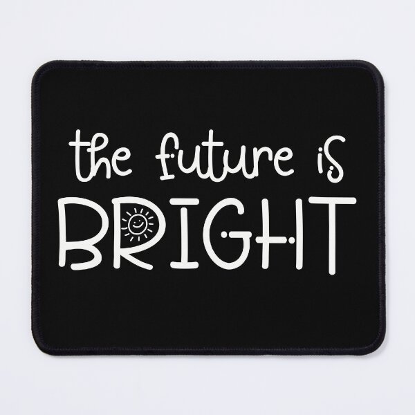 Item preview, the future is bright designed and sold by artsomenautte.