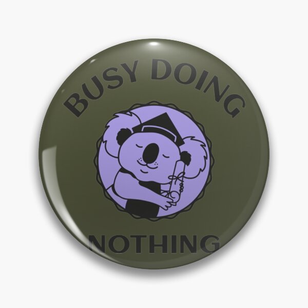 Item preview, Lazy Busy Doing Nothing designed and sold by PixelsNotPens.