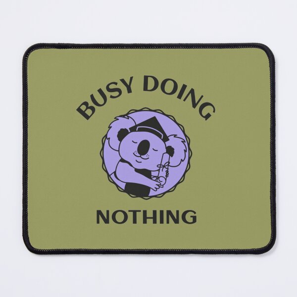 Item preview, Lazy Busy Doing Nothing designed and sold by PixelsNotPens.