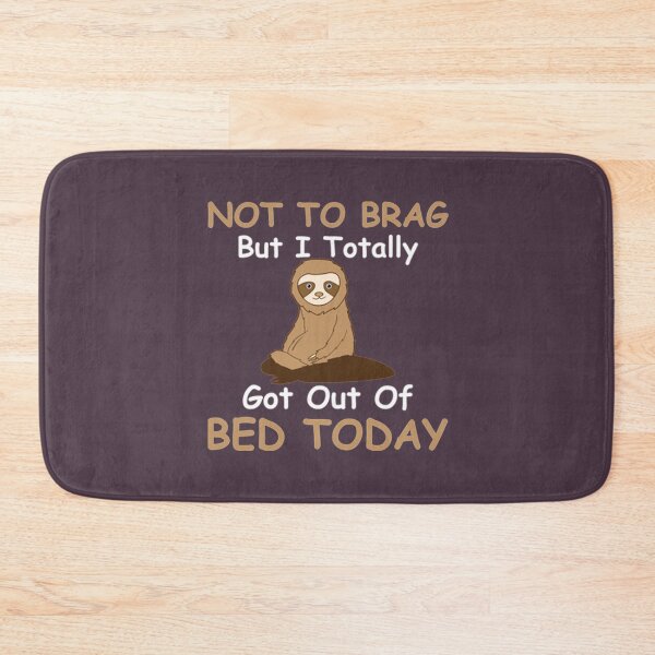 Item preview, Bed Today Not To Brag But I Totally Got Out Of Bed Today designed and sold by PixelsNotPens.