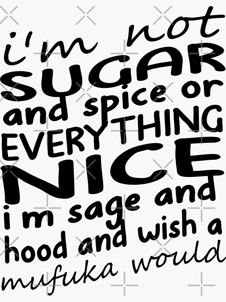 Womens I m Not Sugar And Spice And Everything Nice I m Sage Hood