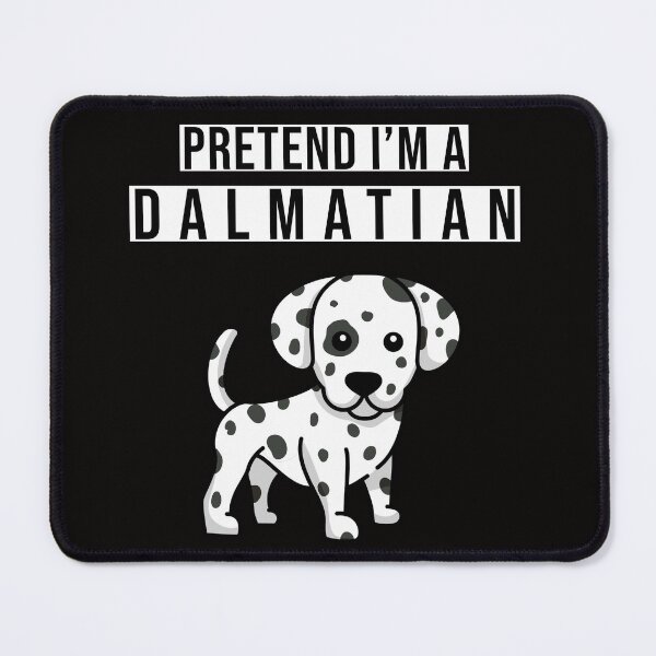 Item preview, Pretend Im A Dalmatian designed and sold by MK 3.