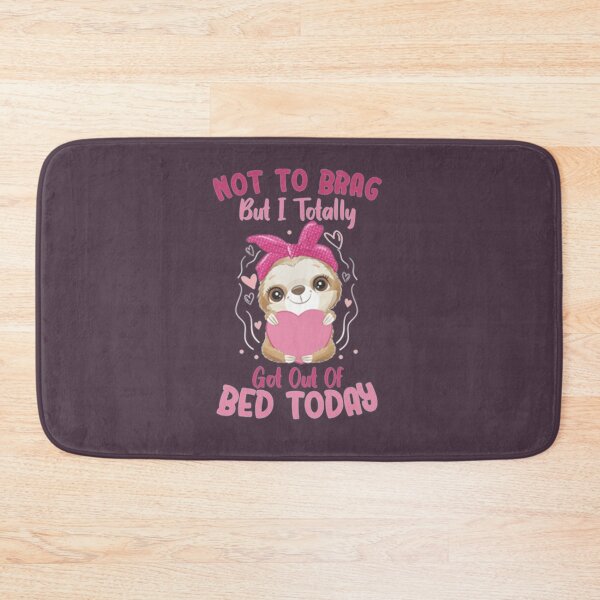 Item preview, Not To Brag But I Totally Got Out Of Bed Today Cute Sloth  designed and sold by PixelsNotPens.