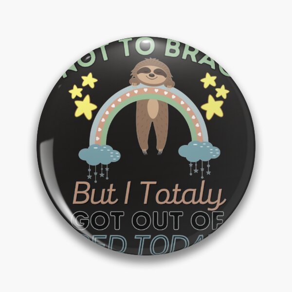 Item preview, Not To Brag But I Totally Got Out Of Bed Today Cute Sloth  designed and sold by PixelsNotPens.