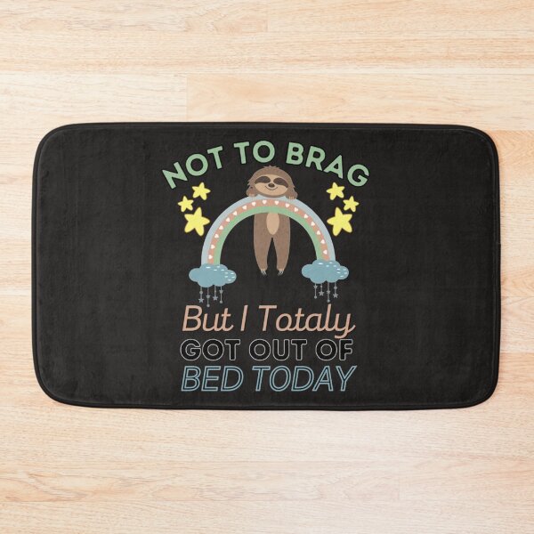 Item preview, Not To Brag But I Totally Got Out Of Bed Today Cute Sloth  designed and sold by PixelsNotPens.