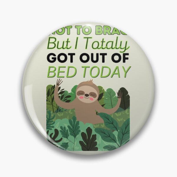 Item preview, Not To Brag But I Totally Got Out Of Bed Today Cute Sloth  designed and sold by PixelsNotPens.