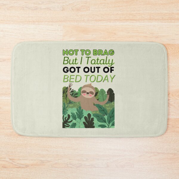 Item preview, Not To Brag But I Totally Got Out Of Bed Today Cute Sloth  designed and sold by PixelsNotPens.