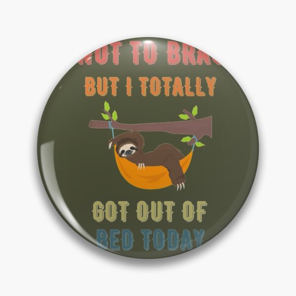 Item preview, Not To Brag But I Totally Got Out Of Bed Today Cute Sloth  designed and sold by PixelsNotPens.