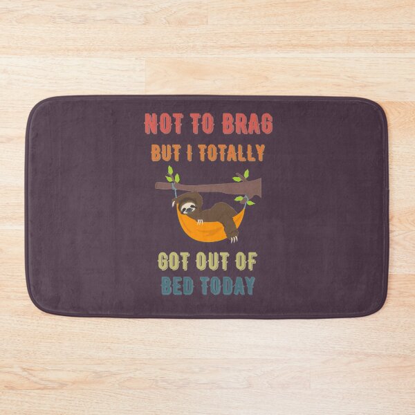 Item preview, Not To Brag But I Totally Got Out Of Bed Today Cute Sloth  designed and sold by PixelsNotPens.