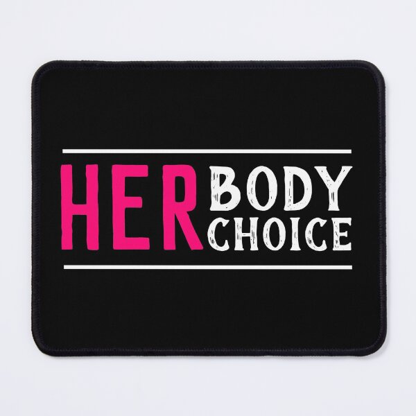 Item preview, Her Body Her Choice designed and sold by mewsis.