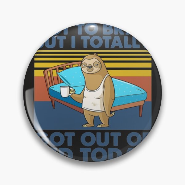 Item preview, Not To Brag But I Totally Got Out Of Bed Today Cute Sloth  designed and sold by PixelsNotPens.