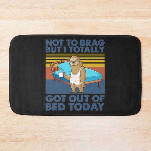 Item preview, Not To Brag But I Totally Got Out Of Bed Today Cute Sloth  designed and sold by PixelsNotPens.