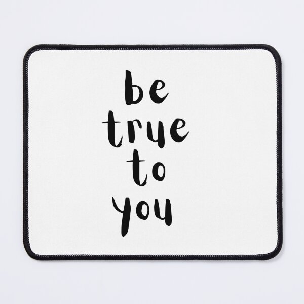Item preview, Be true to you. Text only design. Black text. designed and sold by JellyBeenzz.