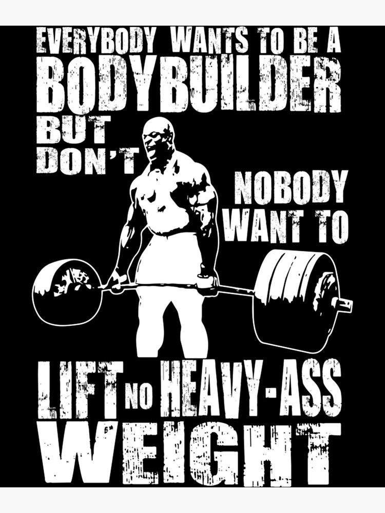 Everybody Wants To Be A Bodybuilder Ronnie Coleman Deadlift Poster For Sale By 7207