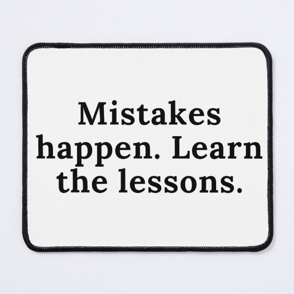 Item preview, Mistakes happen. Learn the lessons. Text only design. Black text. designed and sold by JellyBeenzz.