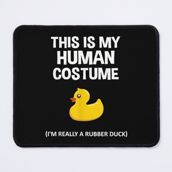 Item preview, This Is My Human Costume I'm Really A Rubber Duck designed and sold by cysandy.