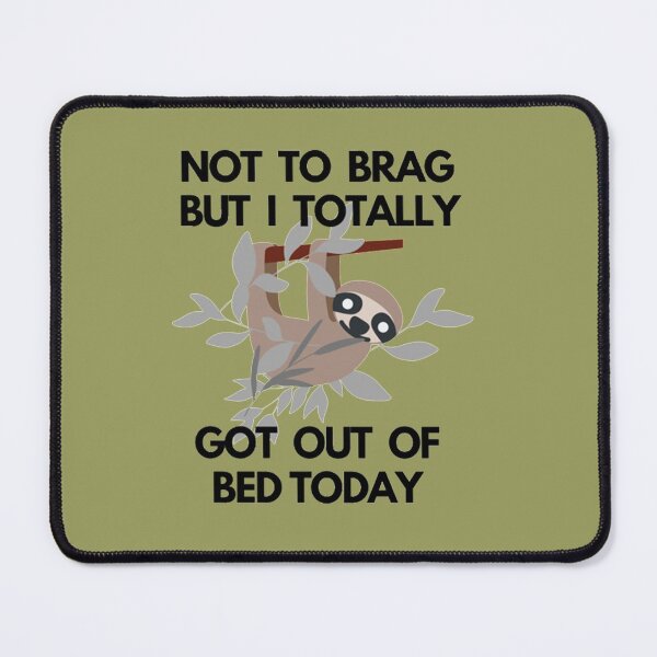 Item preview, No para alardear, pero hoy me levanté totalmente de la cama Cute Sloth designed and sold by PixelsNotPens.