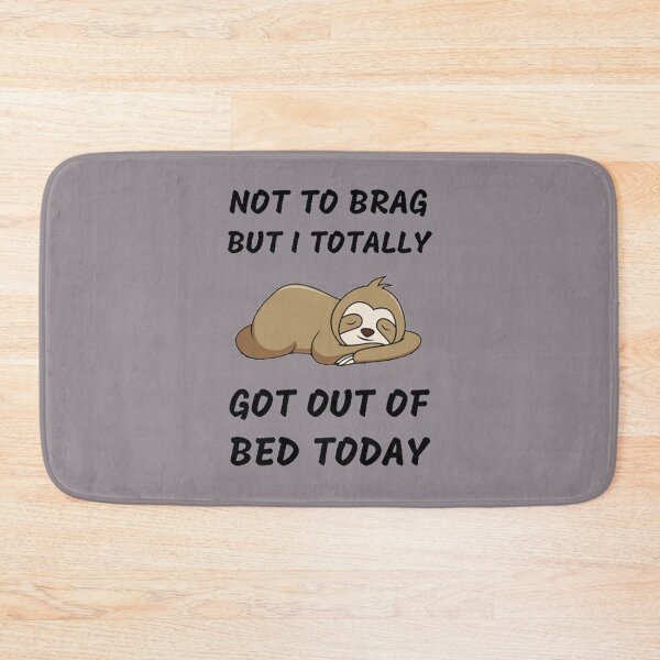 Item preview, Not To Brag But I Totally Got Out Of Bed Today Cute Sloth   designed and sold by PixelsNotPens.
