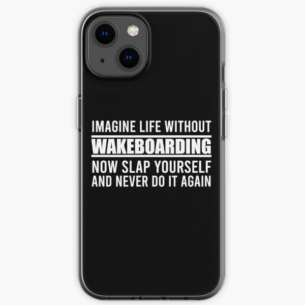 Can't Imagine Life Without Wakeboarding iPhone Soft Case