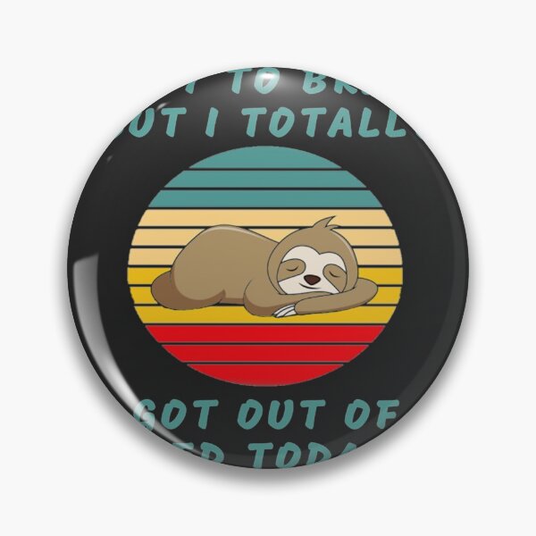 Item preview, Not To Brag But I Totally Got Out Of Bed Today Cute Sloth   designed and sold by PixelsNotPens.