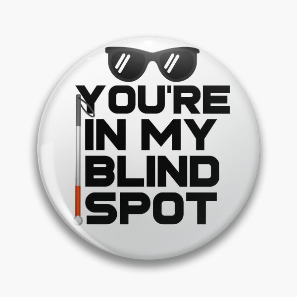 Item preview, You're In My Blind Spot Funny Blind Low Vision Joke designed and sold by nanogarbanzo.