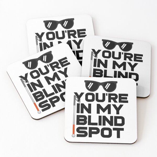 Item preview, You're In My Blind Spot Funny Blind Low Vision Joke designed and sold by nanogarbanzo.