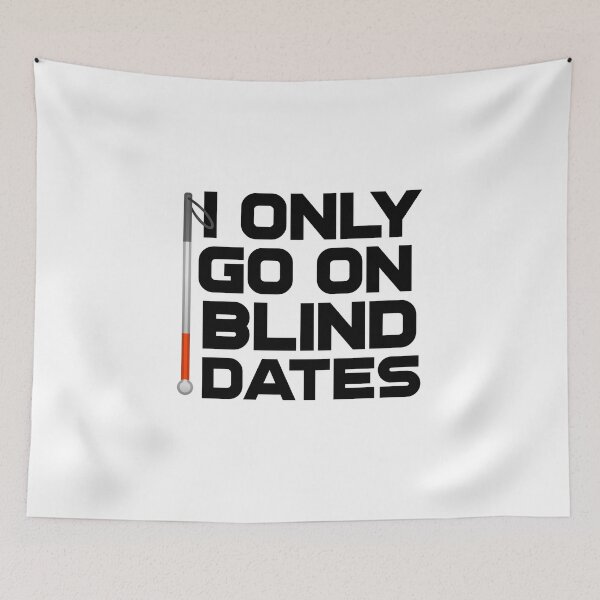Item preview,  I Only Go On Blind Dates Funny Blind Low Vision Joke designed and sold by nanogarbanzo.