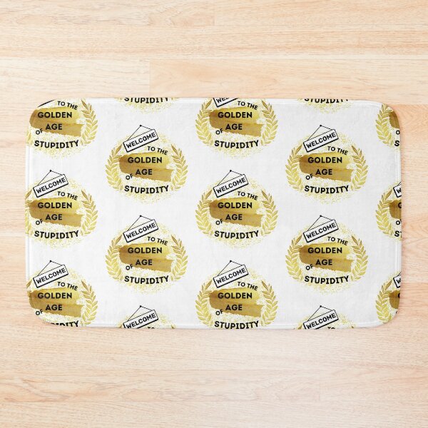 Item preview, Welcome To The Golden Age Of Stupidity designed and sold by LuckyKermit.
