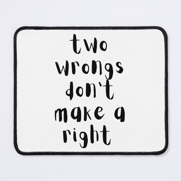 Item preview, Two wrongs don't make a right. Text only design. Black text. designed and sold by JellyBeenzz.