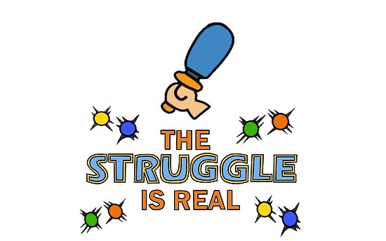 "The Struggle is Real" Poster by JoyCook | Redbubble