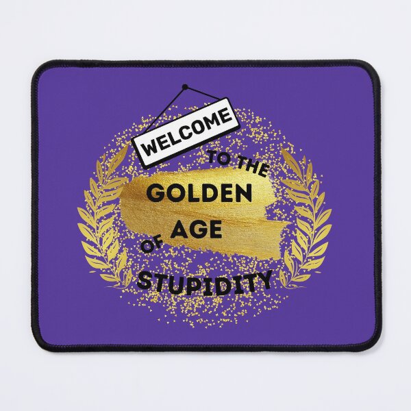 Item preview, Welcome To The Golden Age Of Stupidity Gold Wheat In Purple designed and sold by LuckyKermit.