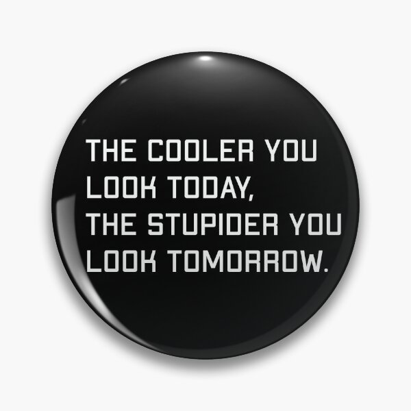 Item preview, Cool today, stupid tomorrow designed and sold by angstyhuman.