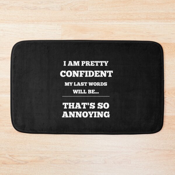 Item preview, I Am Pretty Confident My Last Words Will Be-  designed and sold by Funny-Tees4U.