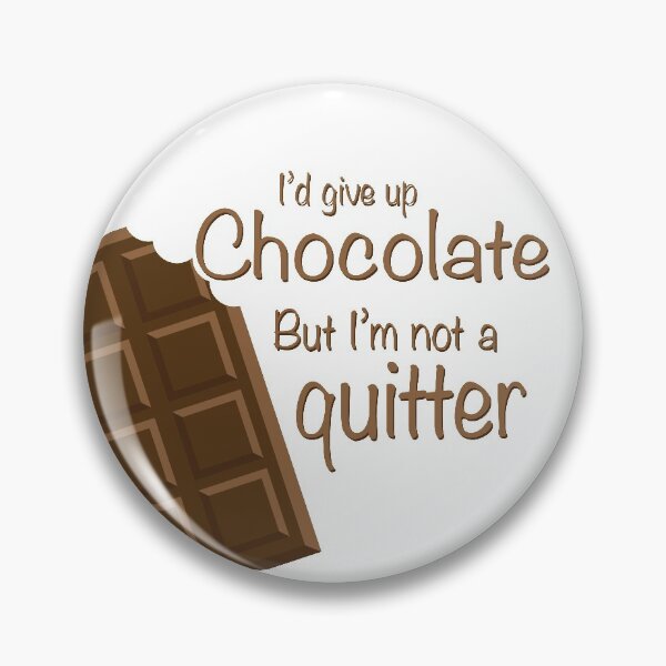 Item preview, I'd give up Chocolate but i'm not a quitter designed and sold by AmazingArtMandi.