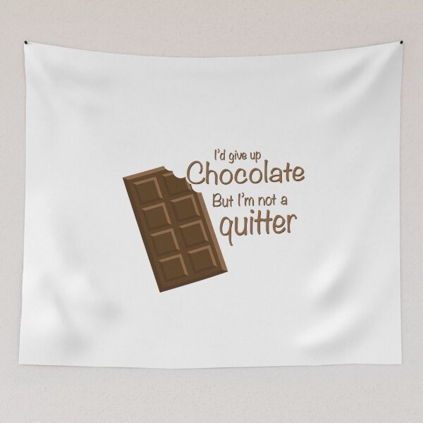 Item preview, I'd give up Chocolate but i'm not a quitter designed and sold by AmazingArtMandi.