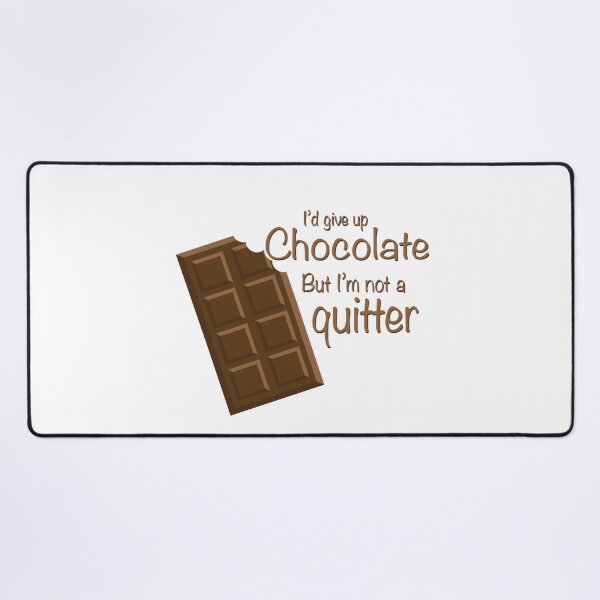 Item preview, I'd give up Chocolate but i'm not a quitter designed and sold by AmazingArtMandi.