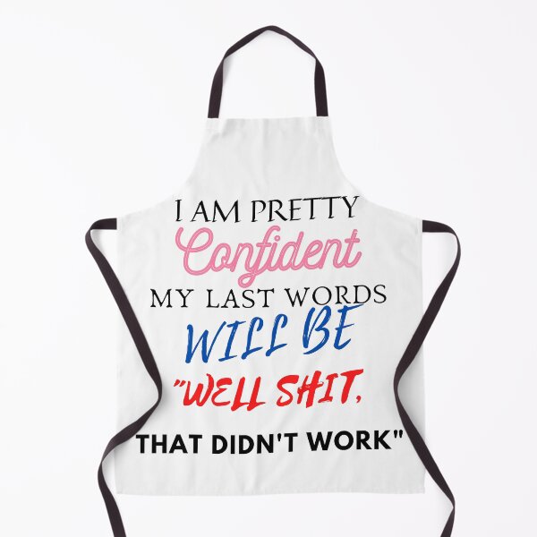 Item preview, I am Pretty confident my last words will be well shit that did not work designed and sold by joeredbu.