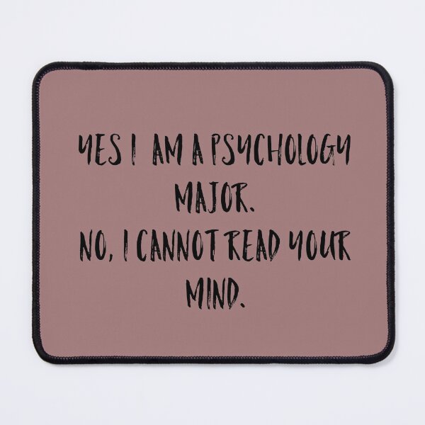 Item preview, Yes I am a psychology major. No, I cannot read your mind. designed and sold by Tamm-art.