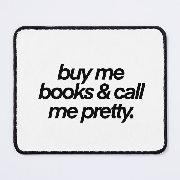 Item preview, buy me books and call my pretty designed and sold by mtayzart.