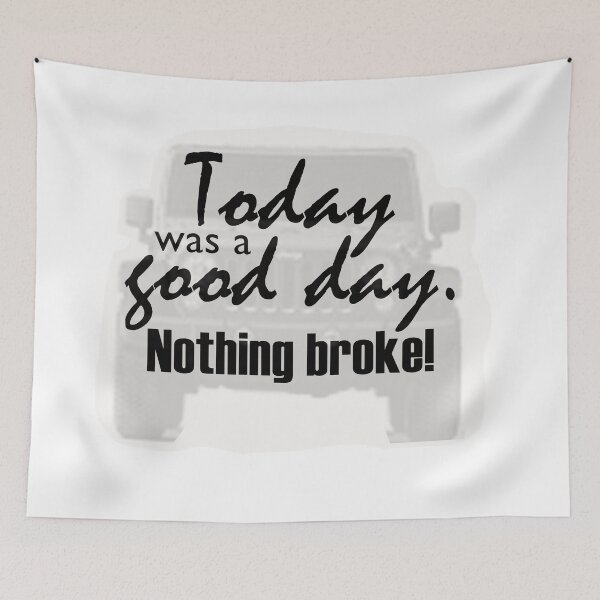 Item preview, Today was a good day.  Nothing Broke on 4x4!  Text on 4x4 Shadow designed and sold by MountMercantile.