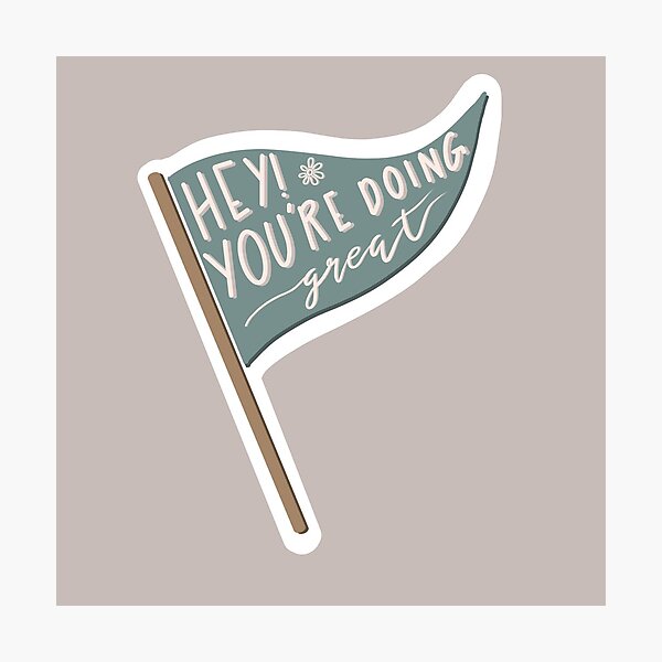 Item preview, Hey! You’re doing great!  designed and sold by hollyferguson.
