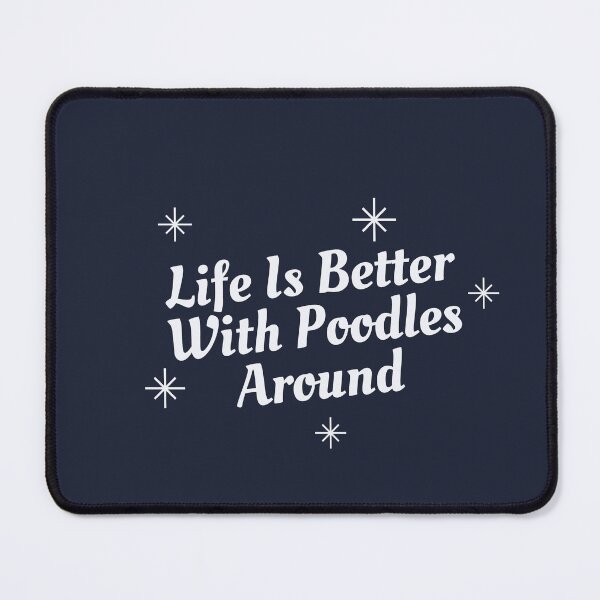 Item preview, Life Is Better With Poodles Around | Cute Poodles Design designed and sold by ExpertSayeed.