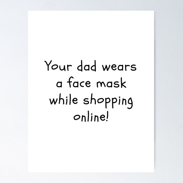 Item preview, Your dad wears a face mask while shopping online! designed and sold by clivesandles.