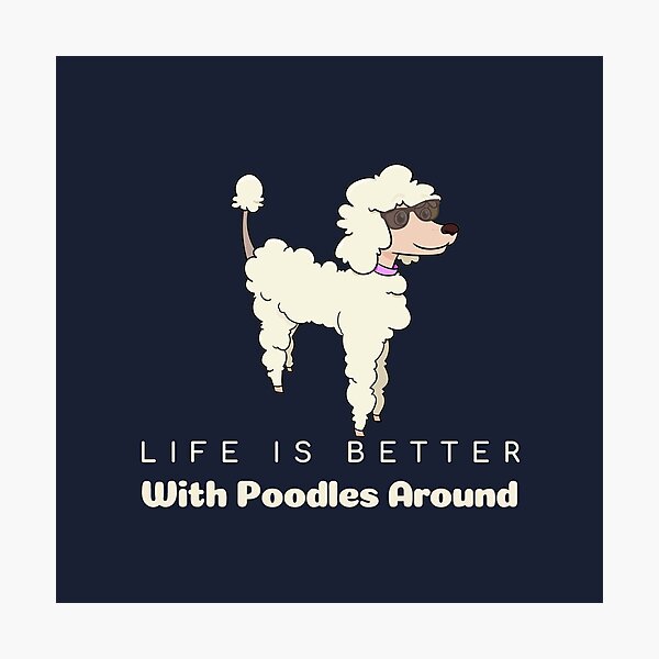 Item preview, Life Is Better With Poodles Around | Cute Poodles Design  designed and sold by ExpertSayeed.
