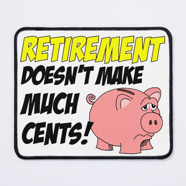 Item preview, Retirement Doesn't Make Much Cents Piggy Bank Pun designed and sold by jaycartoonist.