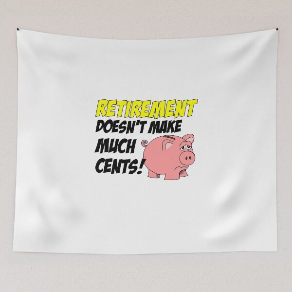 Item preview, Retirement Doesn't Make Much Cents Piggy Bank Pun designed and sold by jaycartoonist.