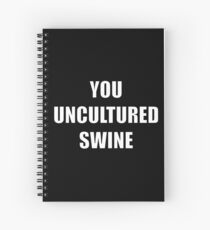 You Uncultured Swine Spiral Notebook