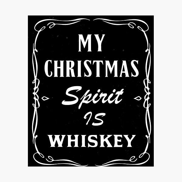 Item preview, My Christmas Spirit Is Whiskey designed and sold by Alisigner.